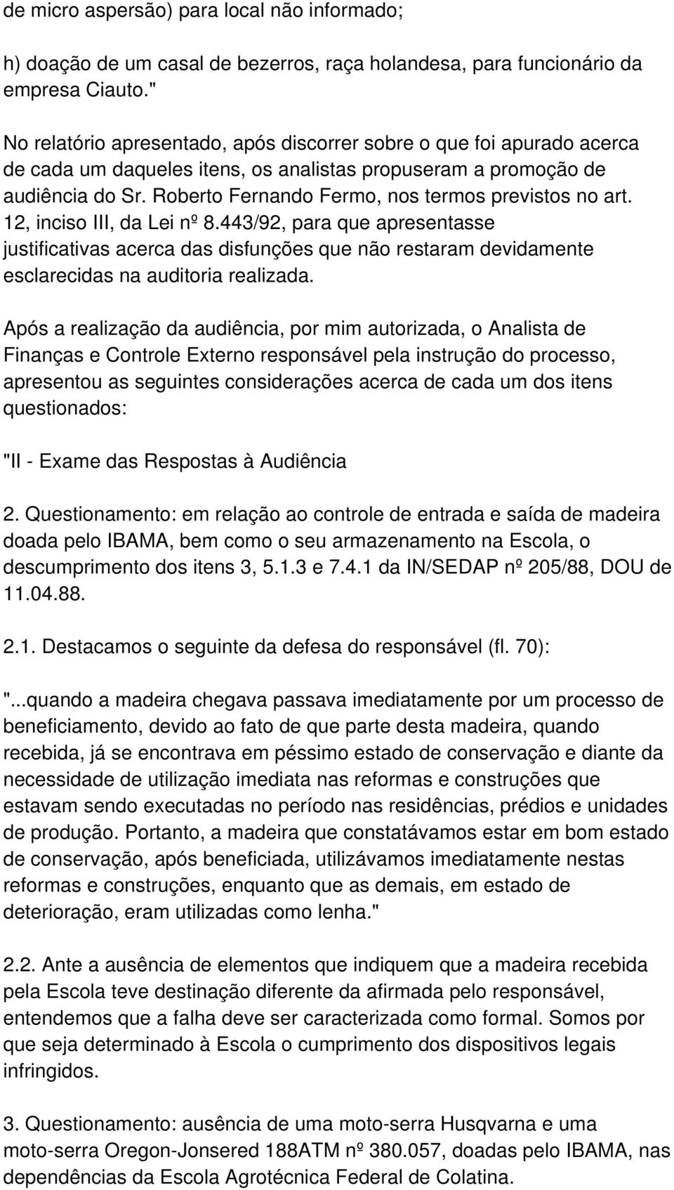 Roberto Fernando Fermo, nos termos previstos no art. 12, inciso III, da Lei nº 8.