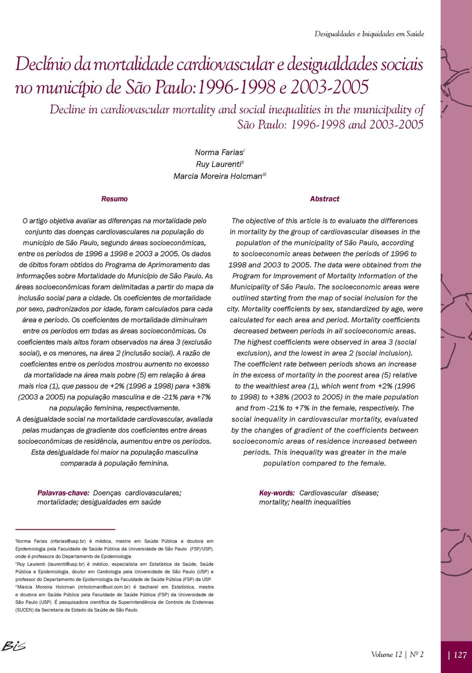 cardiovasculares na população do município de São Paulo, segundo áreas socioeconômicas, entre os períodos de 1996 a 1998 e 2003 a 2005.