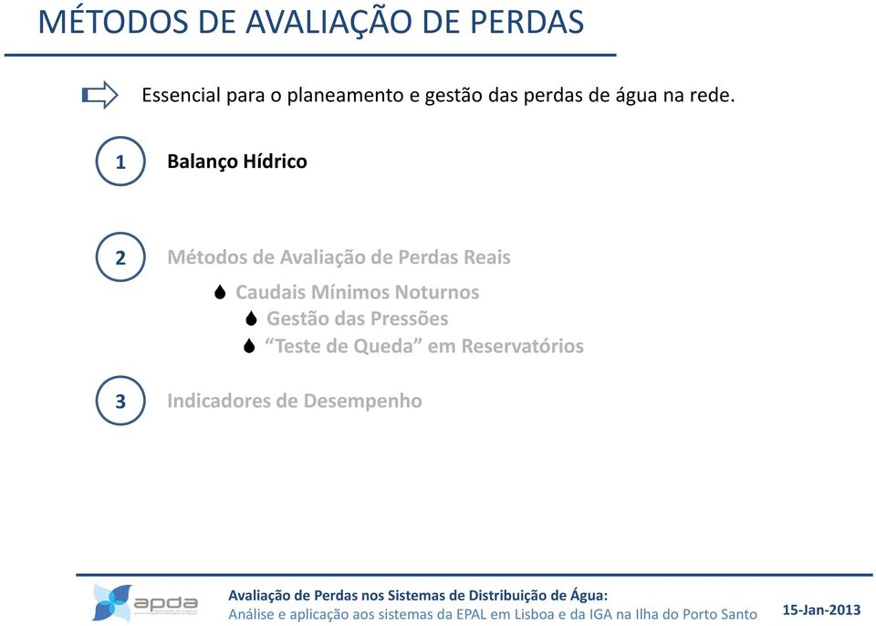 1 Balanço Hídrico 2 Métodos de Avaliação de Perdas Reais Caudais