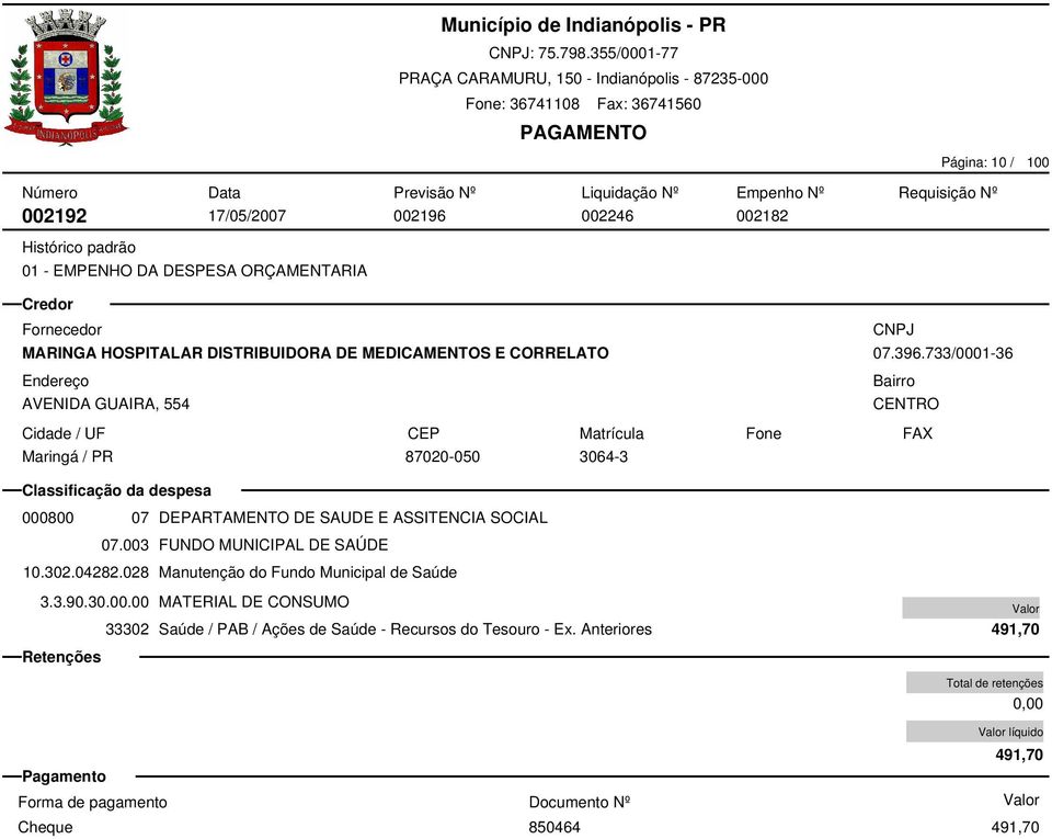 733/0001-36 000800 07 DEPARTAMENTO DE SAUDE E ASSITENCIA SOCIAL 07.003 FUNDO MUNICIPAL DE SAÚDE 10.302.04282.