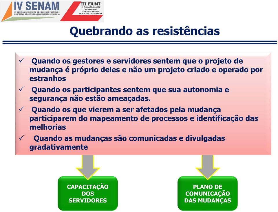 Quando os que vierem a ser afetados pela mudança participarem do mapeamento de processos e identificação das melhorias