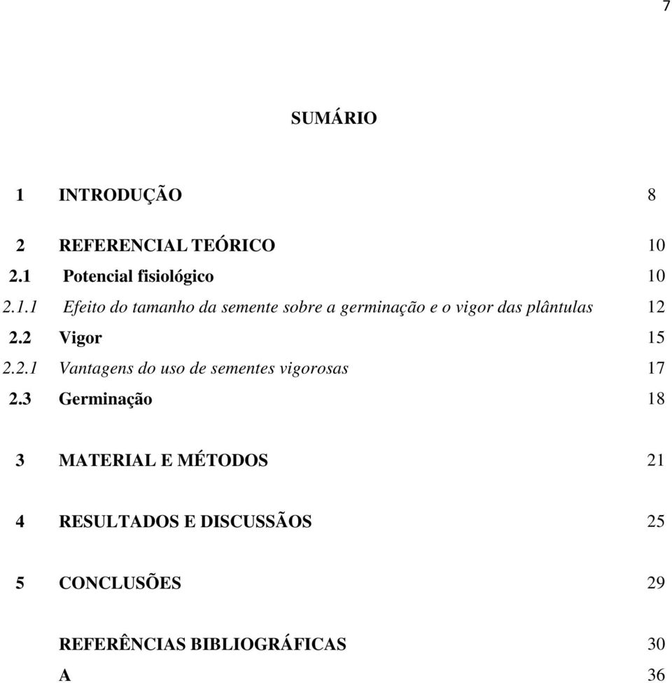 2.1 Potencial fisiológico 10 2.1.1 Efeito do tamanho da semente sobre a germinação e o vigor das plântulas 12 2.