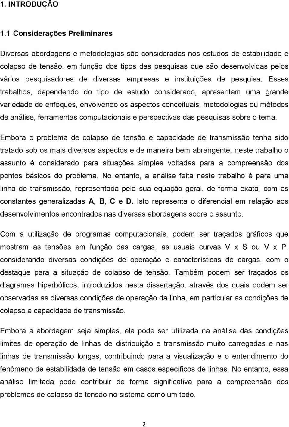 pesquisadores de diversas empresas e instituições de pesquisa.