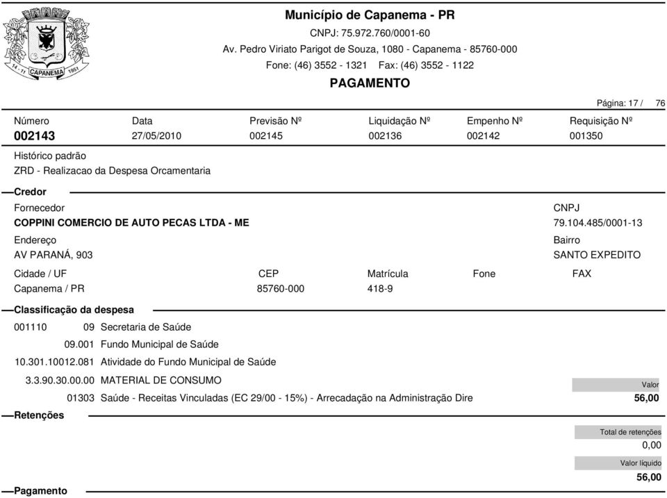 001 Fundo Municipal de Saúde 10.301.10012.081 Atividade do Fundo Municipal de Saúde 3.3.90.30.00.00