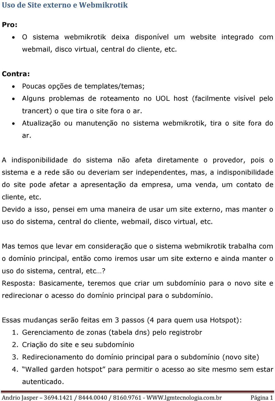 Atualização ou manutenção no sistema webmikrotik, tira o site fora do ar.