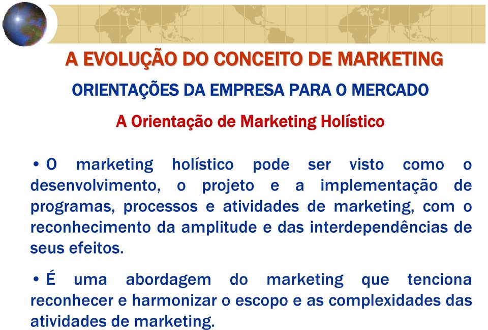 marketing, com o reconhecimento da amplitude e das interdependências de seus efeitos.