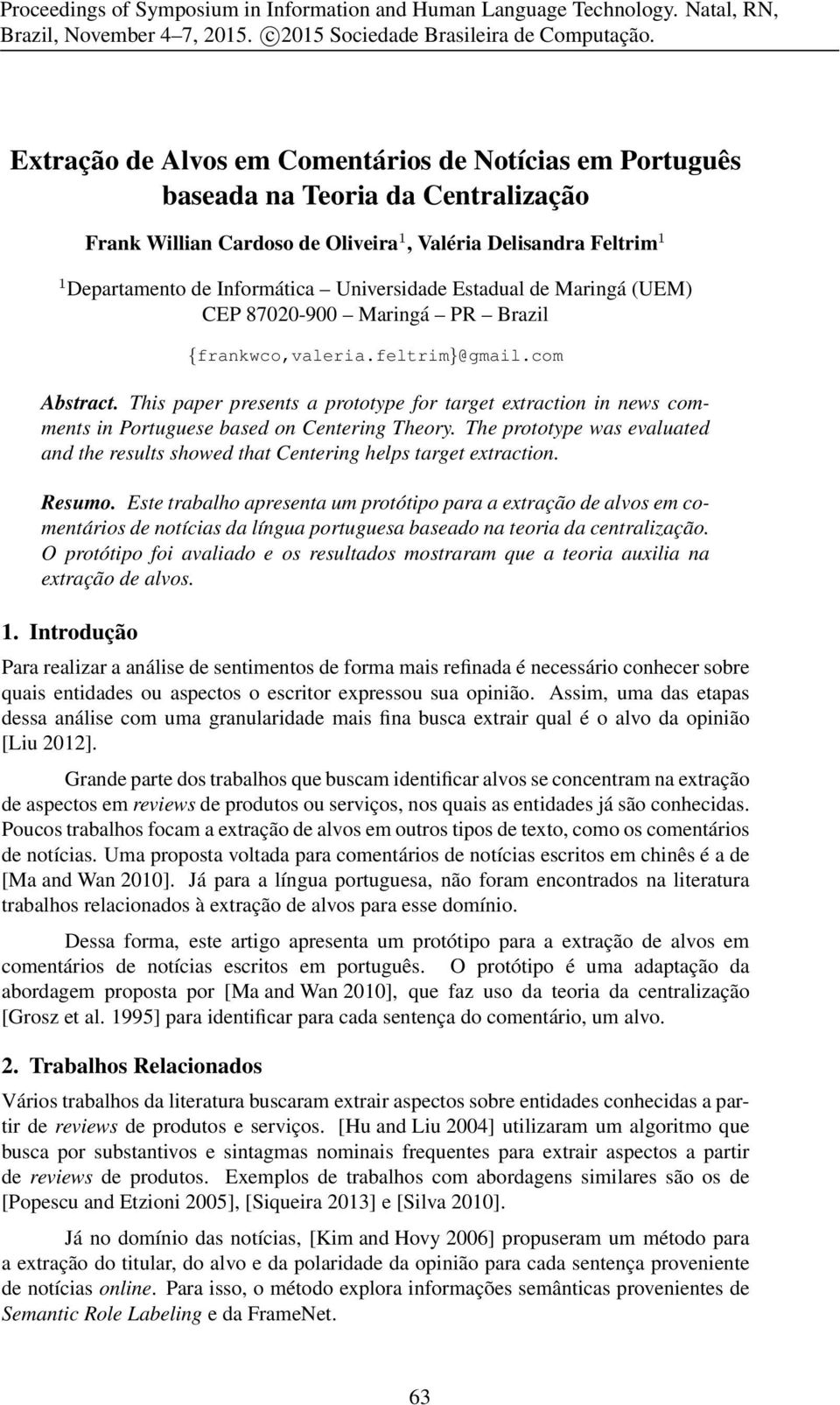 Maringá (UEM) CEP 87020-900 Maringá PR Brazil {frankwco,valeria.feltrim}@gmail.com Abstract.