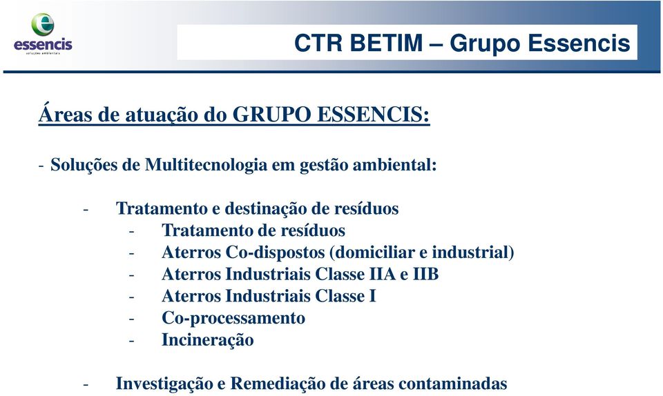 Co-dispostos (domiciliar e industrial) - Aterros Industriais Classe IIA e IIB - Aterros