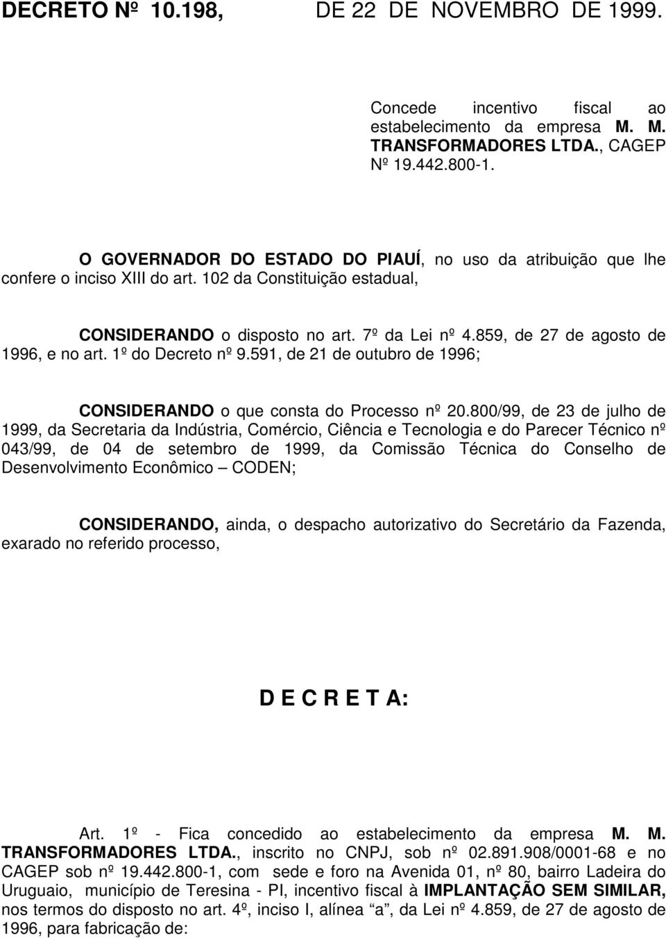 859, de 27 de agosto de 1996, e no art. 1º do Decreto nº 9.591, de 21 de outubro de 1996; CONSIDERANDO o que consta do Processo nº 20.