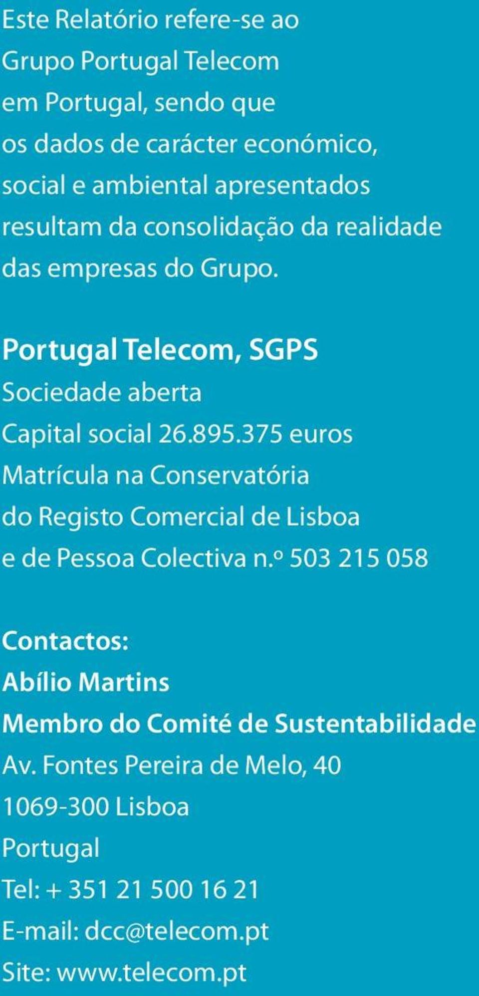 375 euros Matrícula na Conservatória do Registo Comercial de Lisboa e de Pessoa Colectiva n.
