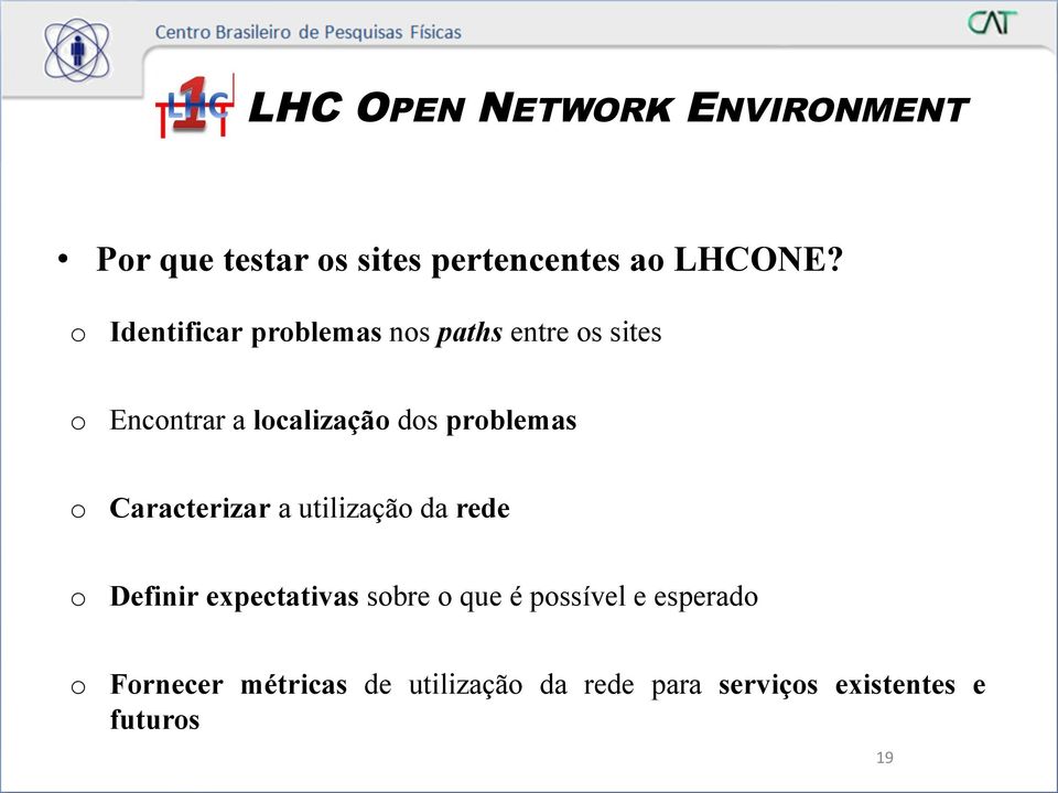 Caracterizar a utilizaçã da rede Definir expectativas sbre que é pssível e