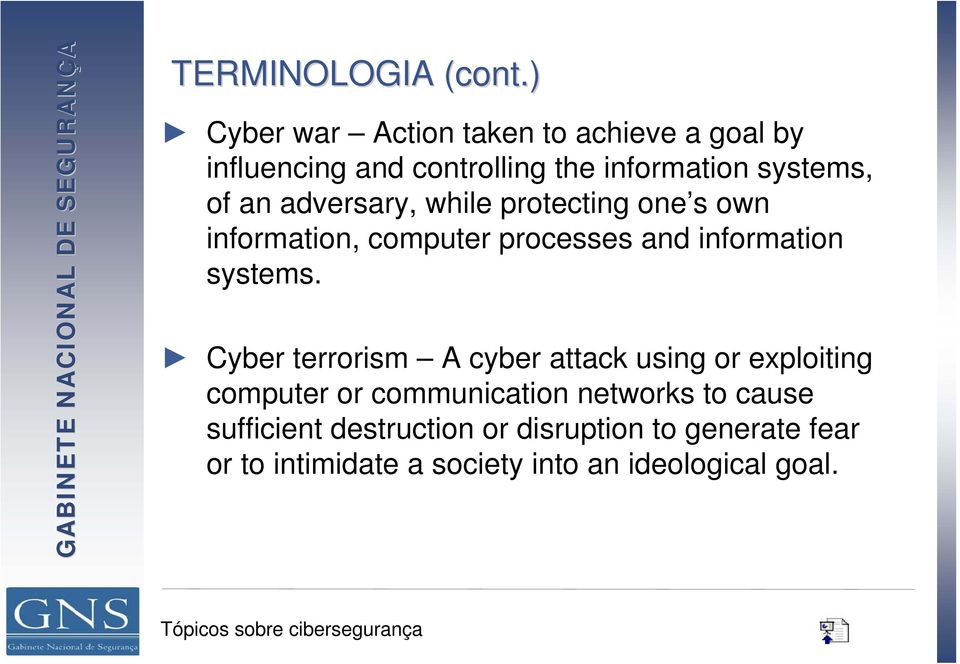 adversary, while protecting one s own information, computer processes and information systems.