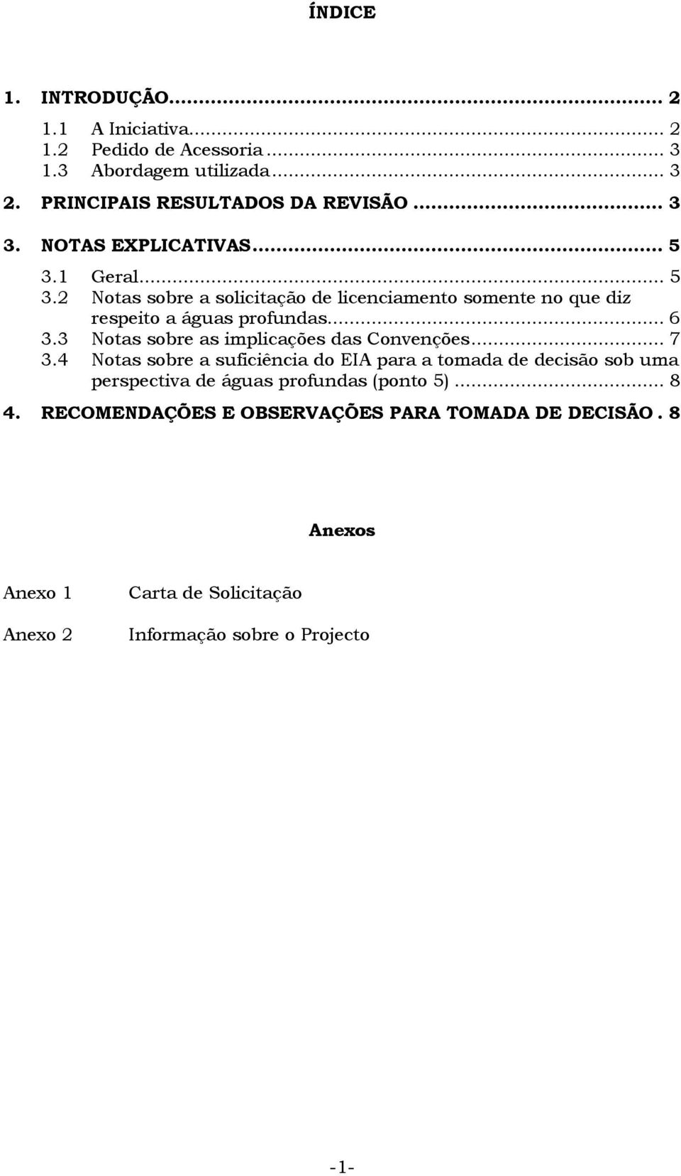 3 Notas sobre as implicações das Convenções... 7 3.