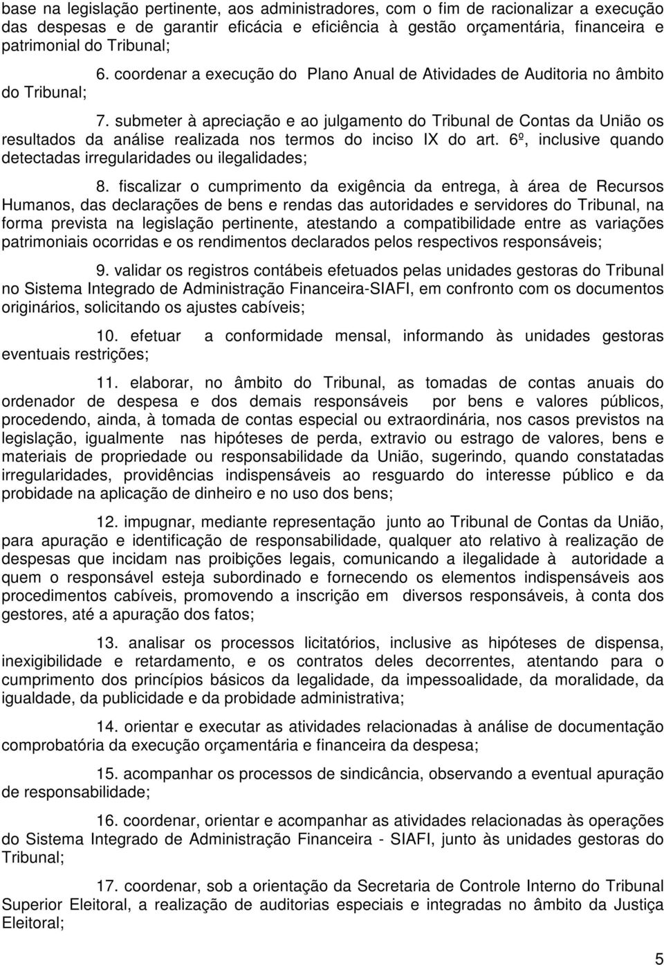 submeter à apreciação e ao julgamento do Tribunal de Contas da União os resultados da análise realizada nos termos do inciso IX do art.