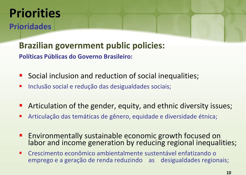 temáticas de gênero, equidade e diversidade étnica; Environmentally sustainable economic growth focused on labor and income generation by reducing