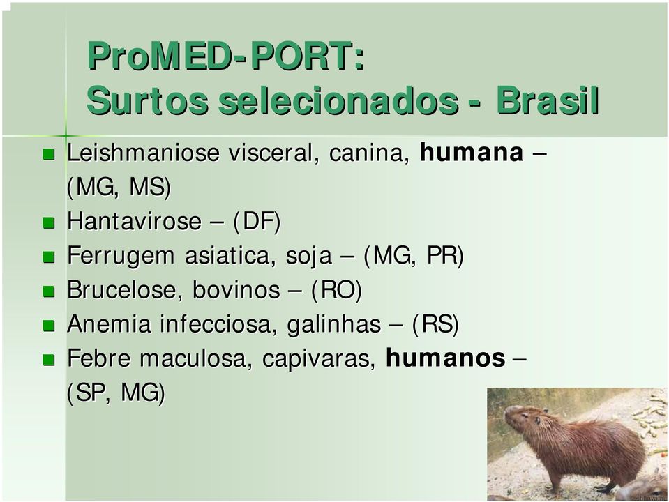asiatica,, soja (MG, PR) Brucelose, bovinos (RO) Anemia