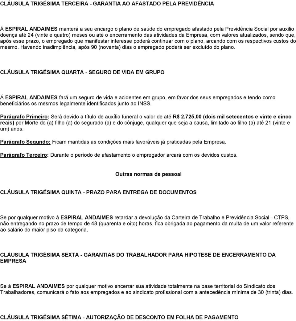 com os respectivos custos do mesmo. Havendo inadimplência, após 90 (noventa) dias o empregado poderá ser excluído do plano.