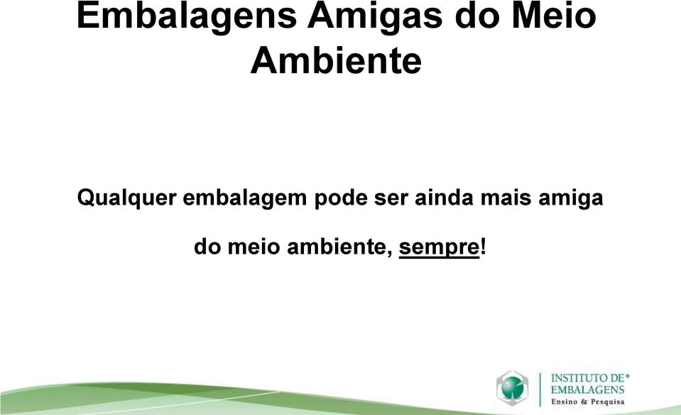 embalagem pode ser ainda