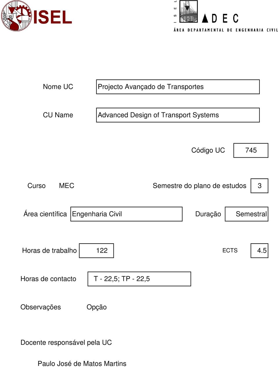 Semestral Horas de trabalho 122 ECTS 4.