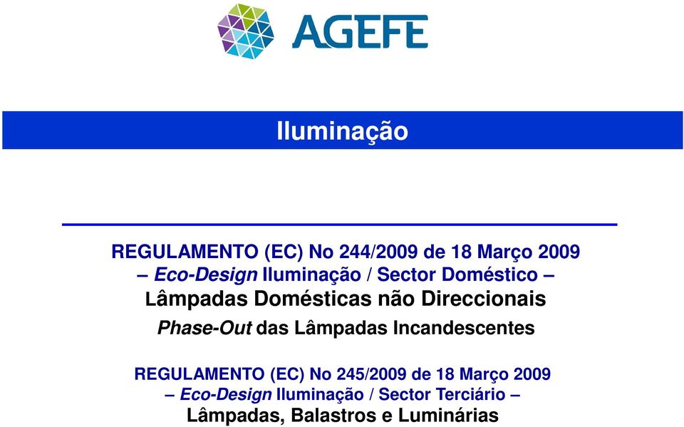 Phase-Out das Lâmpadas Incandescentes REGULAMENTO (EC) No 245/2009 de 18