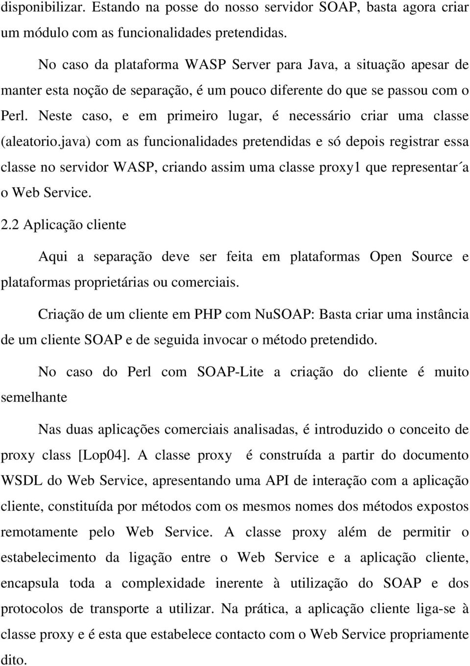 Neste caso, e em primeiro lugar, é necessário criar uma classe (aleatorio.