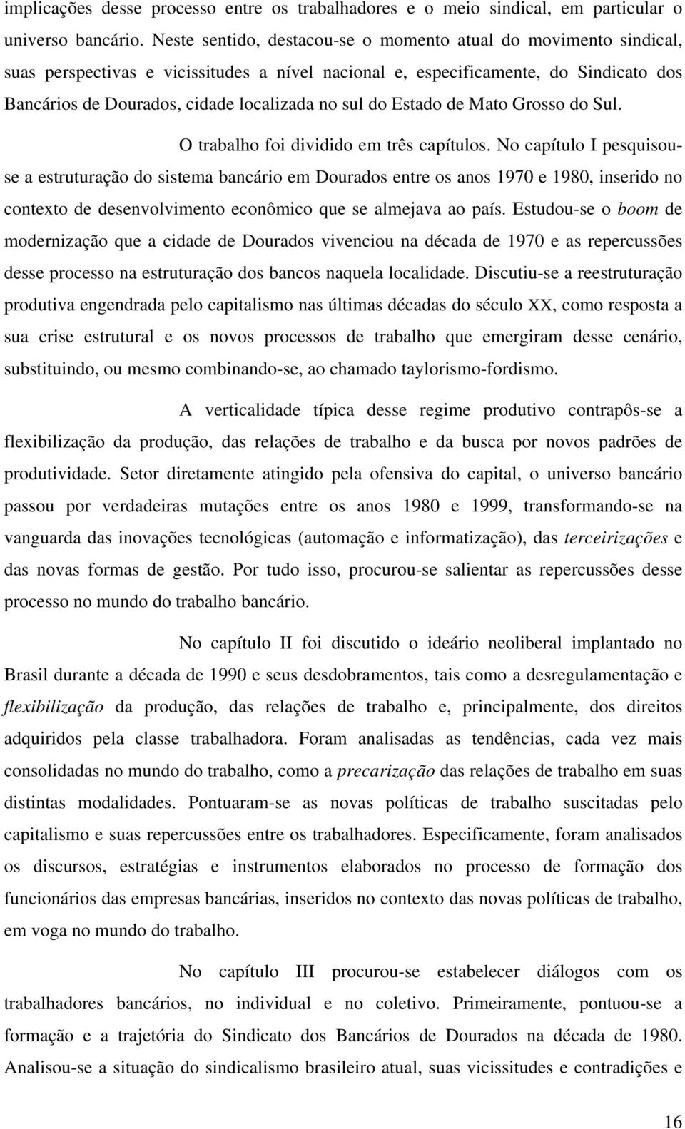 sul do Estado de Mato Grosso do Sul. O trabalho foi dividido em três capítulos.