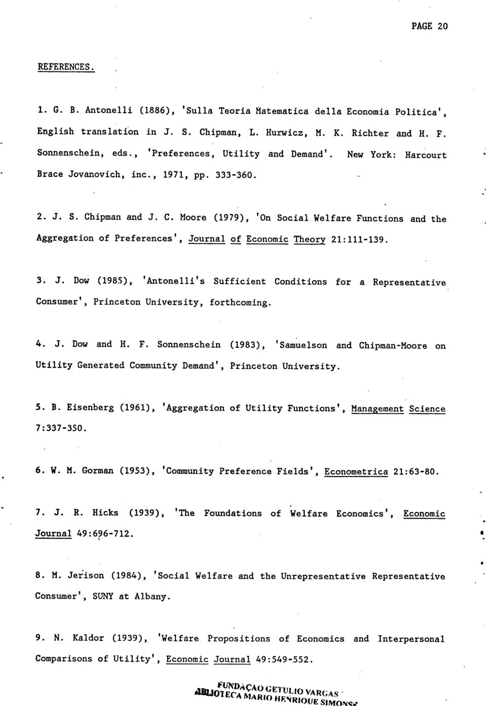 ipman and J. C. Moore (1979), 'On Social Welfare Functions and the Aggregation of Preferences', Journal of Economic Theory 21:111-139. 3. J. Dow (198.