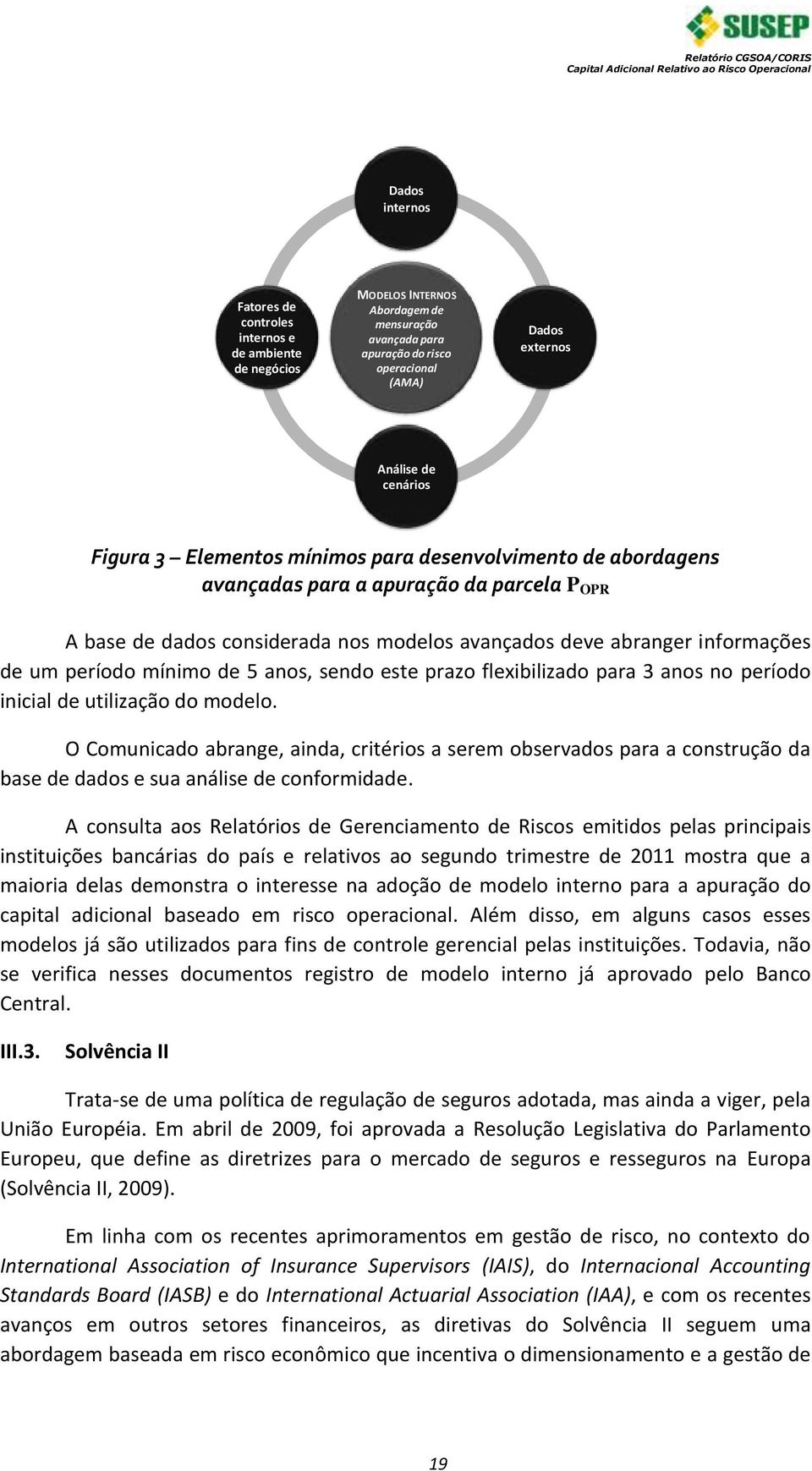 mínimo de 5 anos, sendo este prazo flexibilizado para 3 anos no período inicial de utilização do modelo.