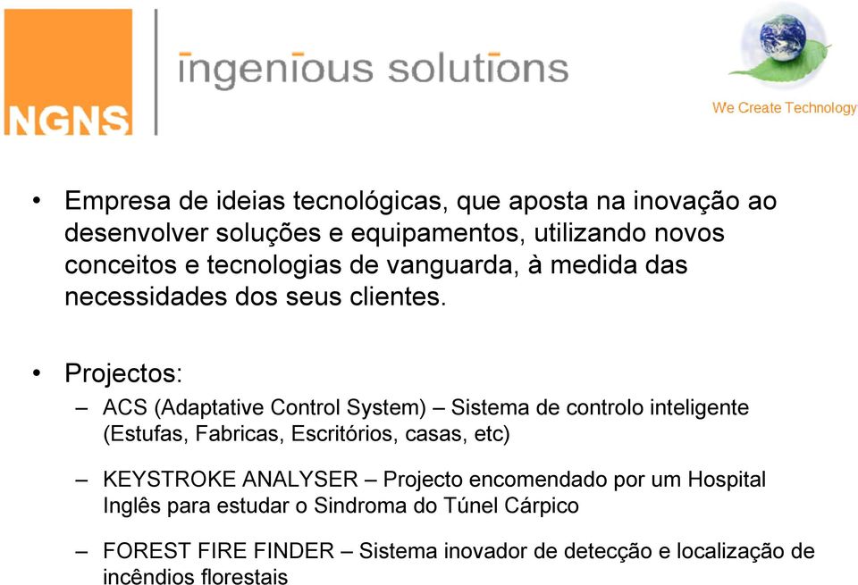 Projectos: ACS (Adaptative Control System) Sistema de controlo inteligente (Estufas, Fabricas, Escritórios, casas, etc)