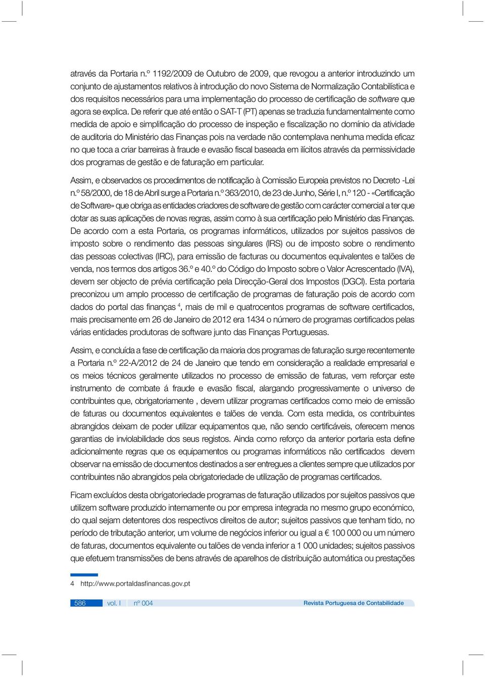 uma implementação do processo de certificação de software que agora se explica.