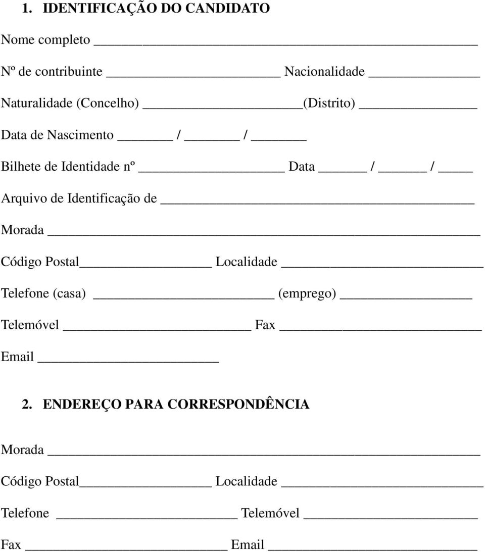 Identificação de Morada Código Postal Localidade Telefone (casa) (emprego) Telemóvel Fax