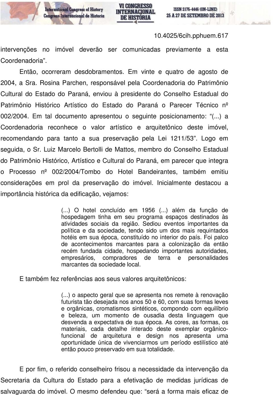 Técnico nº 002/2004. Em tal documento apresentou o seguinte posicionamento: (.