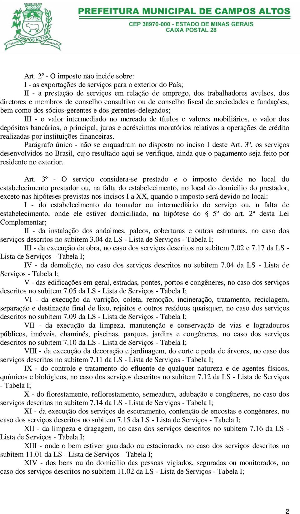 valor dos depósitos bancários, o principal, juros e acréscimos moratórios relativos a operações de crédito realizadas por instituições financeiras.