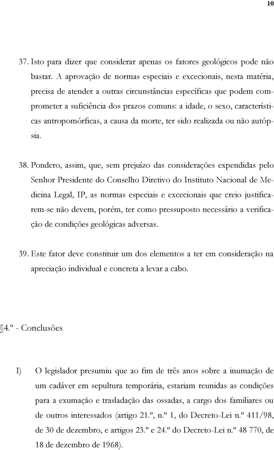 características antropomórficas, a causa da morte, ter sido realizada ou não autópsia. 38.