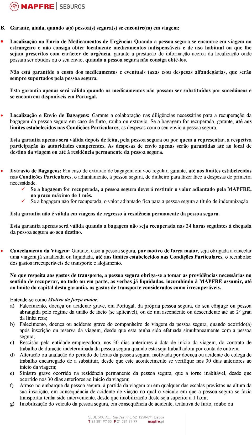 obtidos ou o seu envio, quando a pessoa segura não consiga obtê-los.