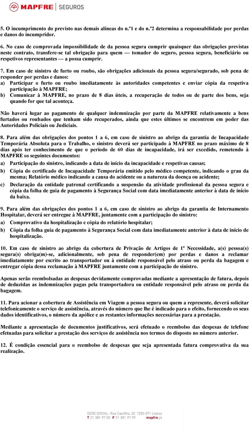 beneficiário ou respetivos representantes a possa cumprir. 7.