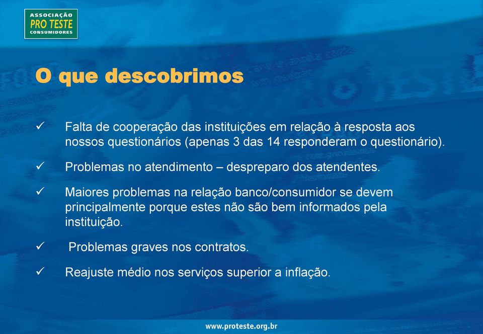 Problemas no atendimento despreparo dos atendentes.