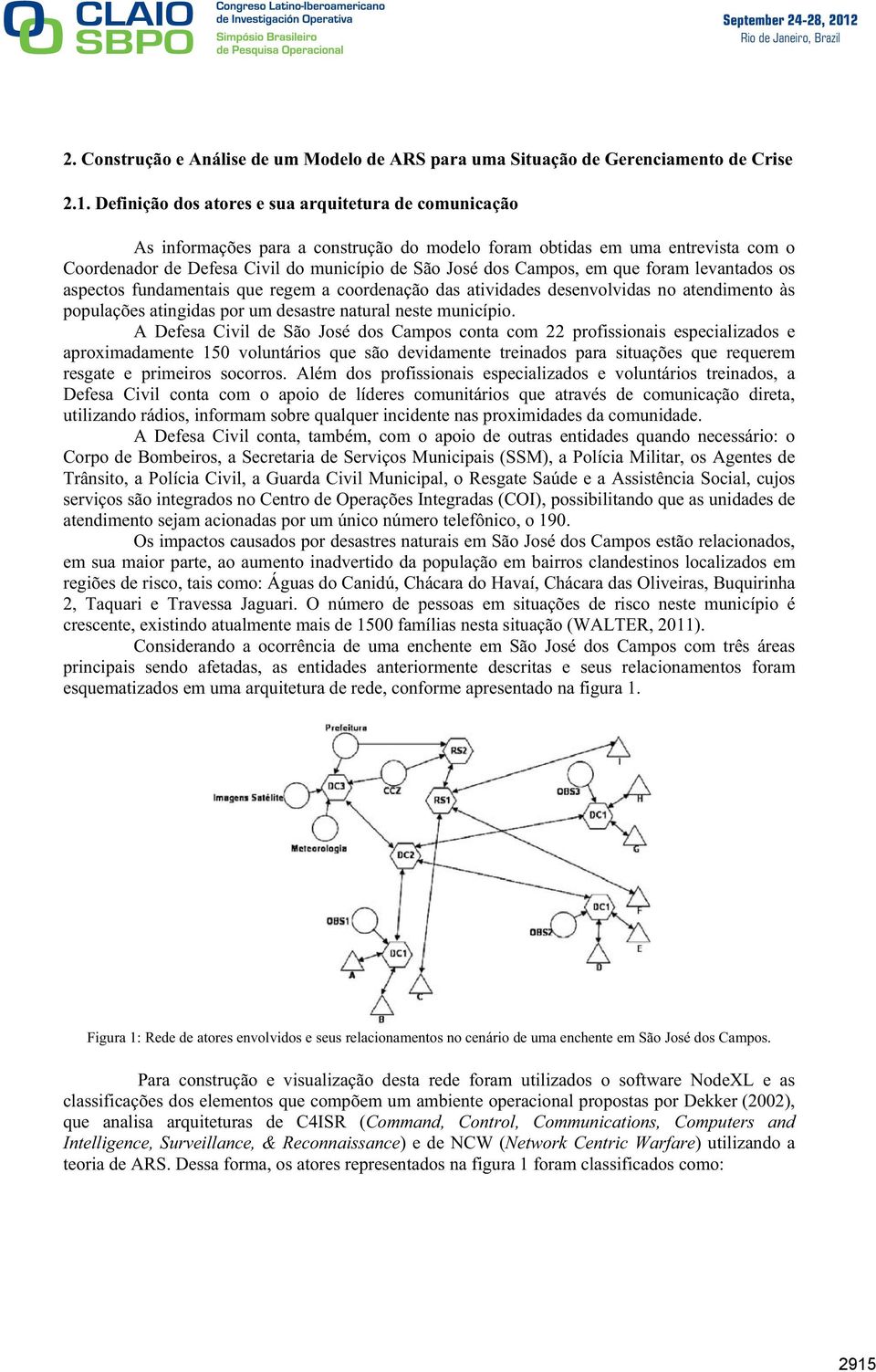 em que foram levantados os aspectos fundamentais que regem a coordenação das atividades desenvolvidas no atendimento às populações atingidas por um desastre natural neste município.