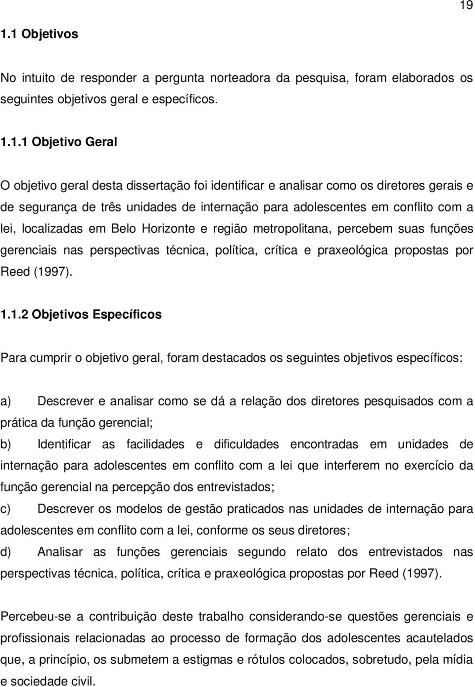 suas funções gerenciais nas perspectivas técnica, política, crítica e praxeológica propostas por Reed (19