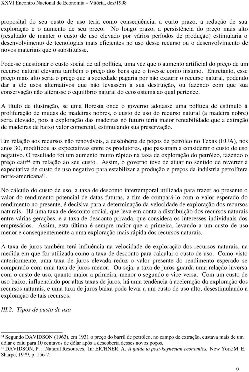 desse recurso ou o desenvolvimento de novos materiais que o substituísse.