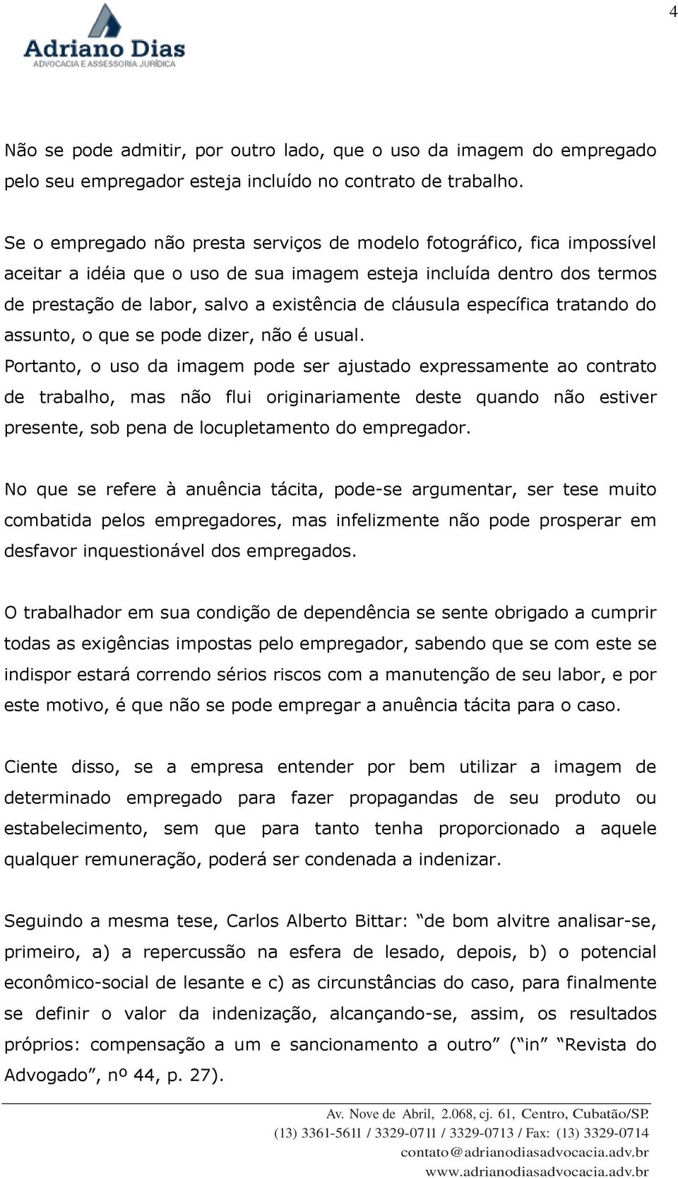 cláusula específica tratando do assunto, o que se pode dizer, não é usual.