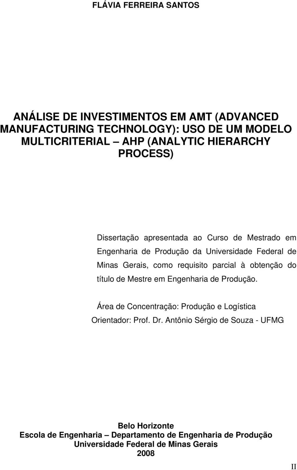 requisito parcial à obtenção do título de Mestre em Engenharia de Produção. Área de Concentração: Produção e Logística Orientador: Prof. Dr.