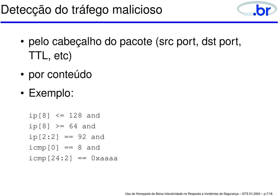 ip[2:2] == 92 and icmp[0] == 8 and icmp[24:2] == 0xaaaa Uso de Honeypots