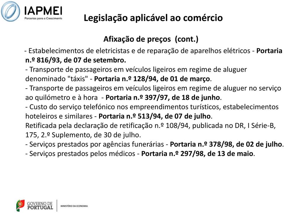 -Transporte de passageiros em veículos ligeiros em regime de aluguer no serviço ao quilómetro e à hora -Portaria n.º 397/97, de 18 de junho.