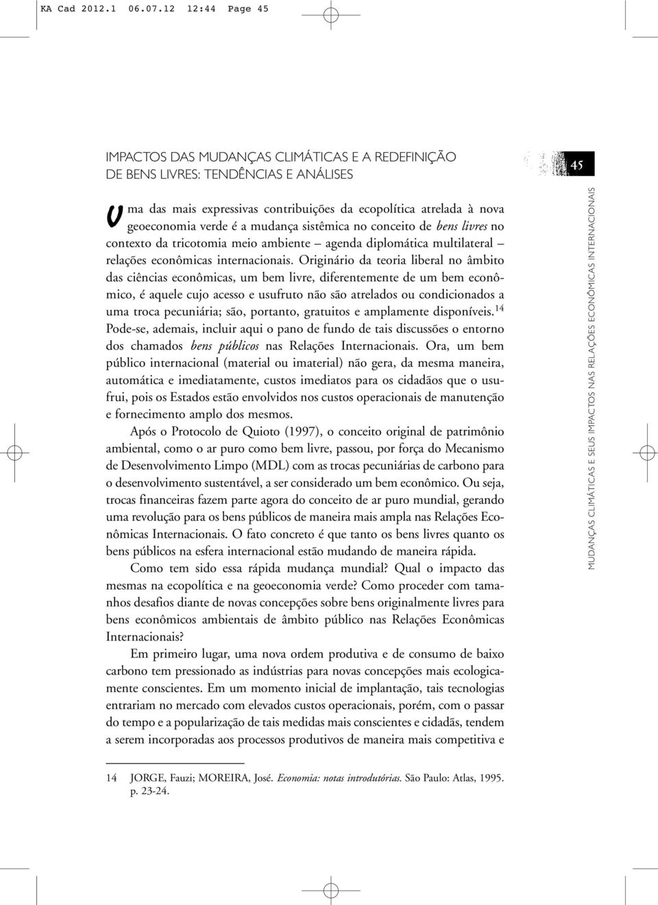 mudança sistêmica no conceito de bens livres no contexto da tricotomia meio ambiente agenda diplomática multilateral relações econômicas internacionais.