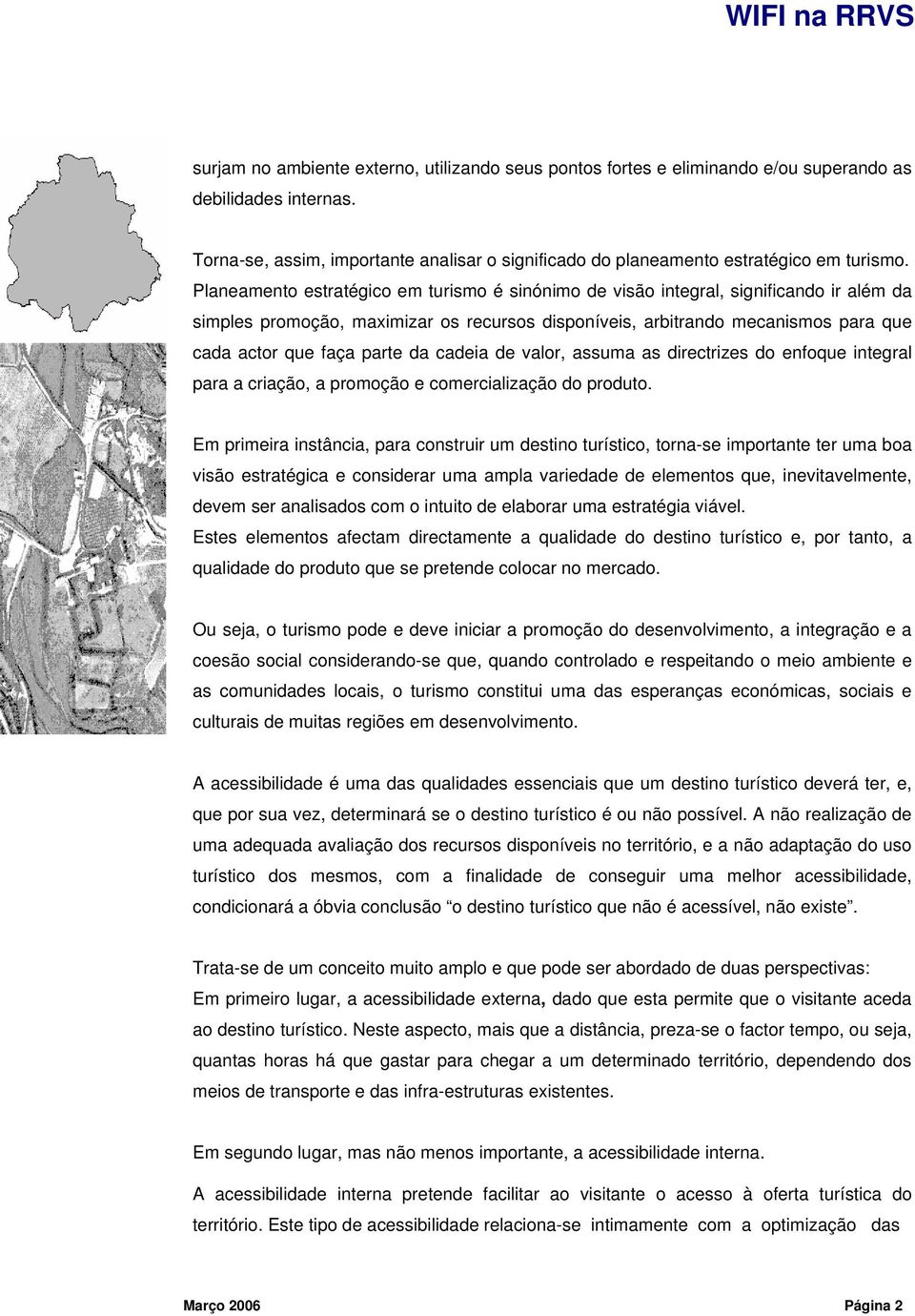 da cadeia de valor, assuma as directrizes do enfoque integral para a criação, a promoção e comercialização do produto.