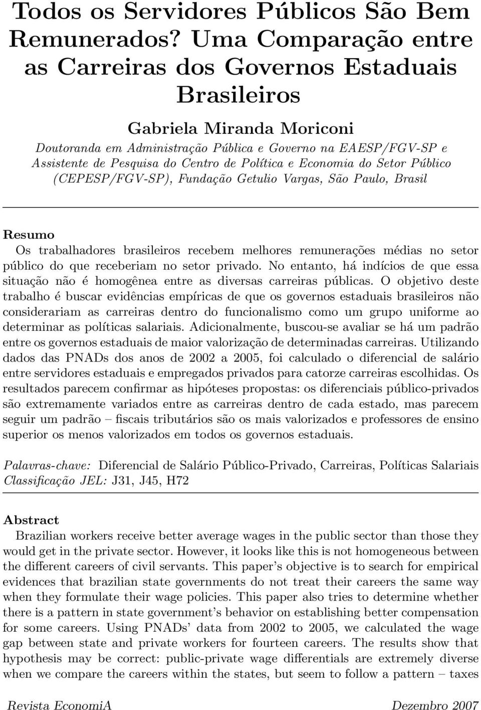 Política e Economia do Setor Público (CEPESP/FGV-SP), Fundação Getulio Vargas, São Paulo, Brasil Resumo Os trabalhadores brasileiros recebem melhores remunerações médias no setor público do que