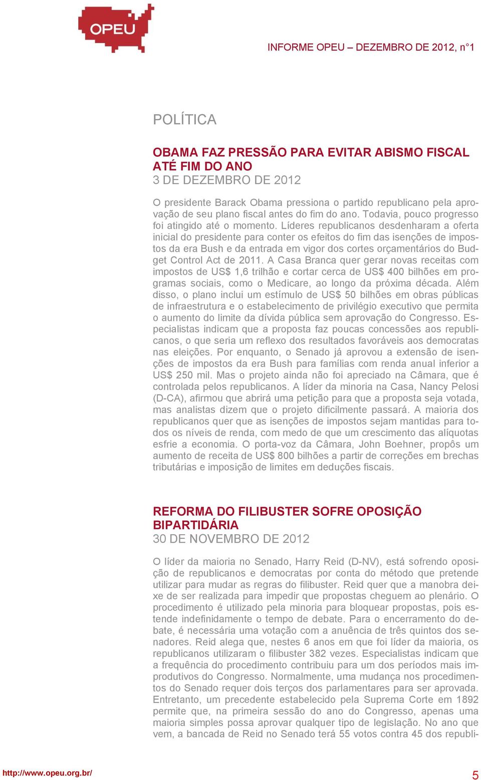 Líderes republicanos desdenharam a oferta inicial do presidente para conter os efeitos do fim das isenções de impostos da era Bush e da entrada em vigor dos cortes orçamentários do Budget Control Act