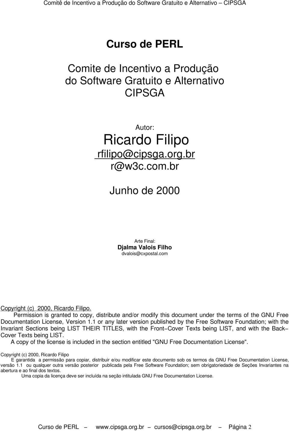 Permission is granted to copy, distribute and/or modify this document under the terms of the GNU Free Documentation License, Version 1.