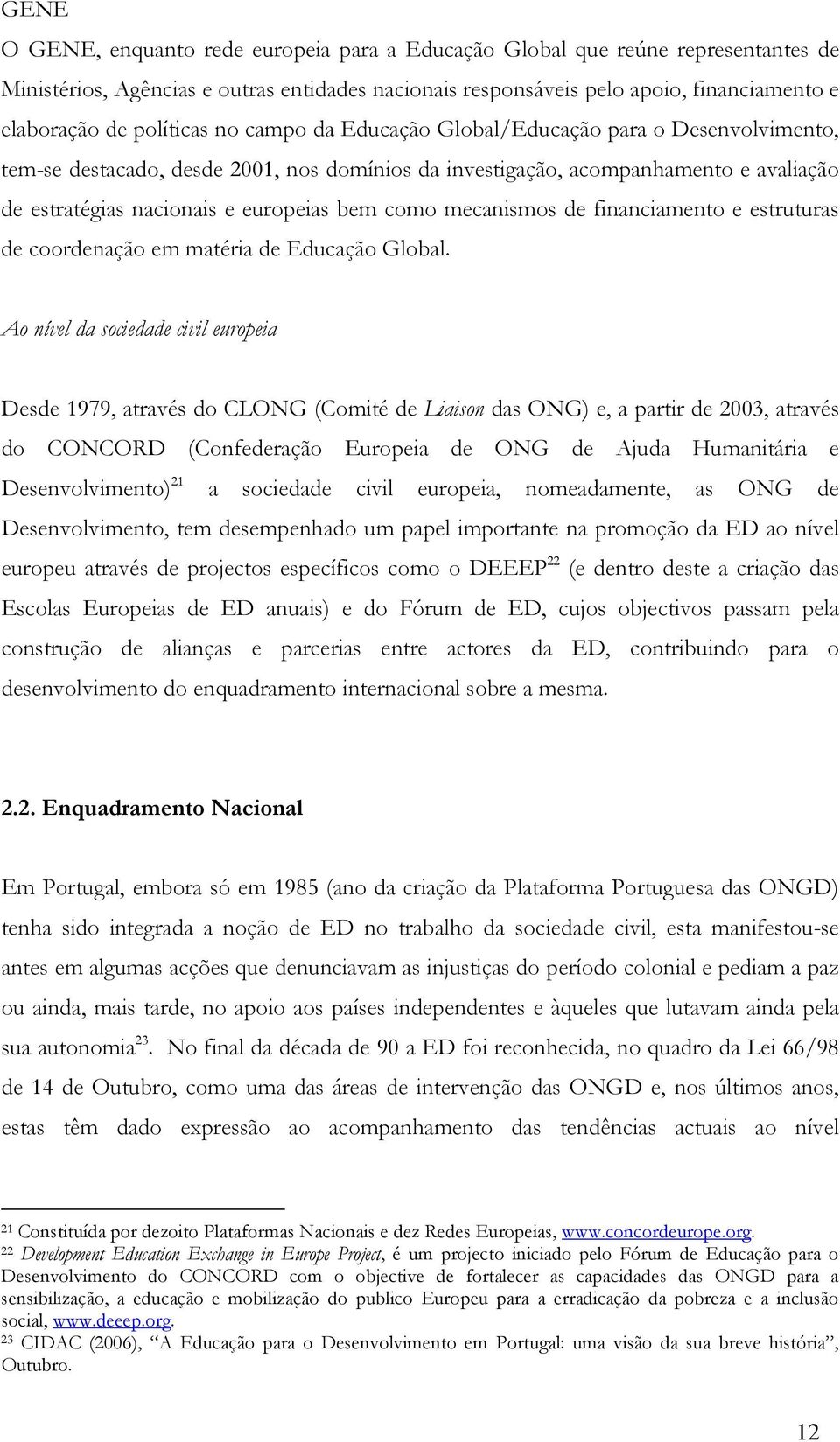 como mecanismos de financiamento e estruturas de coordenação em matéria de Educação Global.